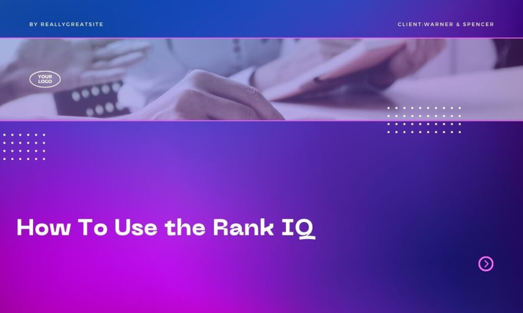 How To Use the Rank IQ to Promote the Site to the Next Level